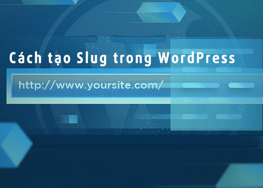 Cách tạo Slug trong WordPress
