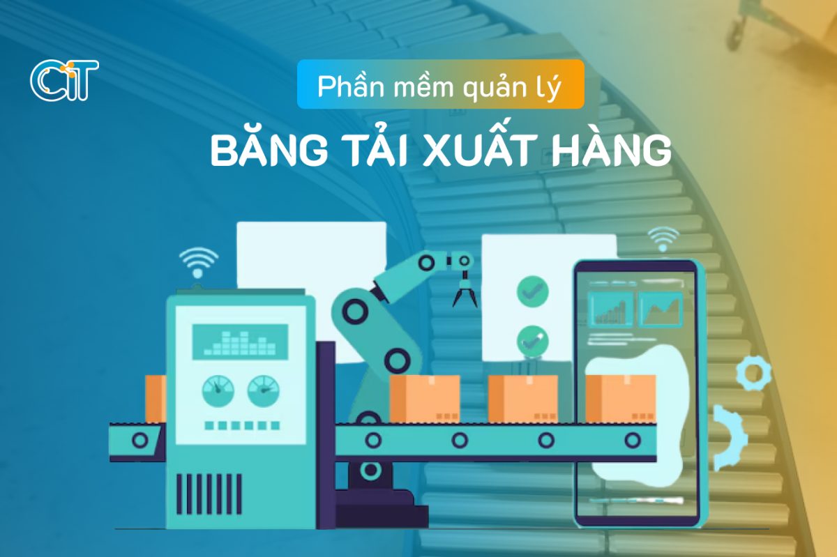 Phần mềm quản lý băng tải xuất hàng chuyên dùng