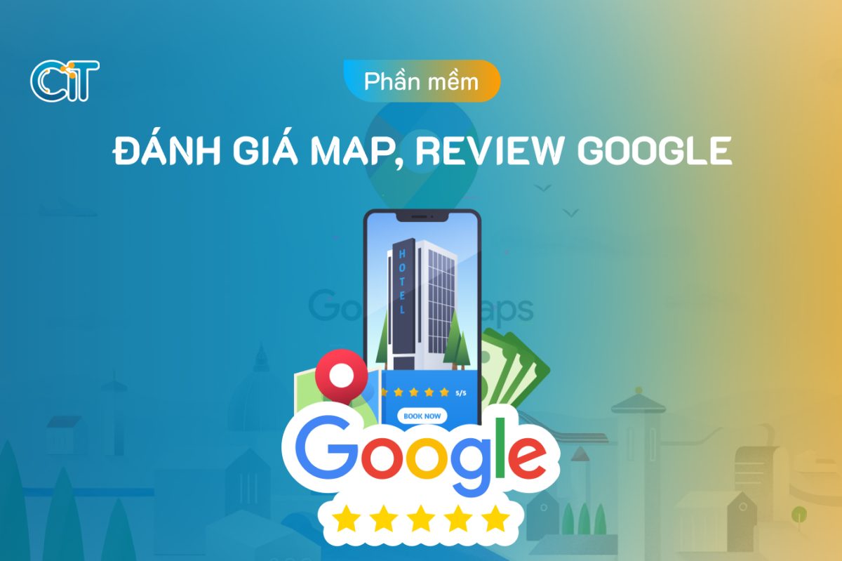 Phần mềm đánh giá google map