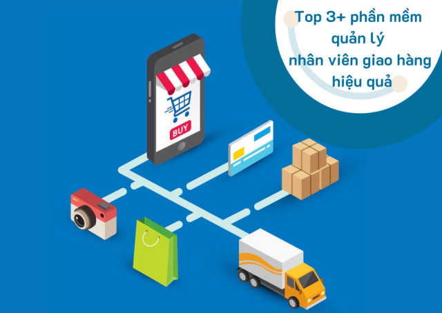 Phần mềm quản lý nhân viên giao hàng