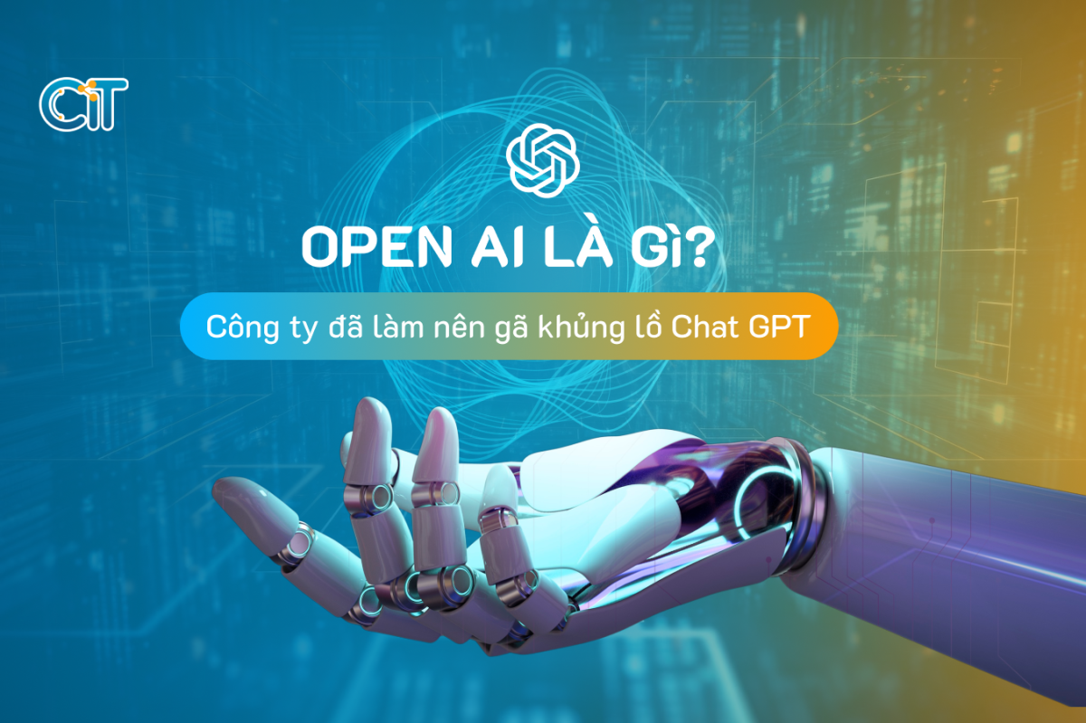 Open AI là gì? Công tu đã nên gã khổng lồ Chat GPT