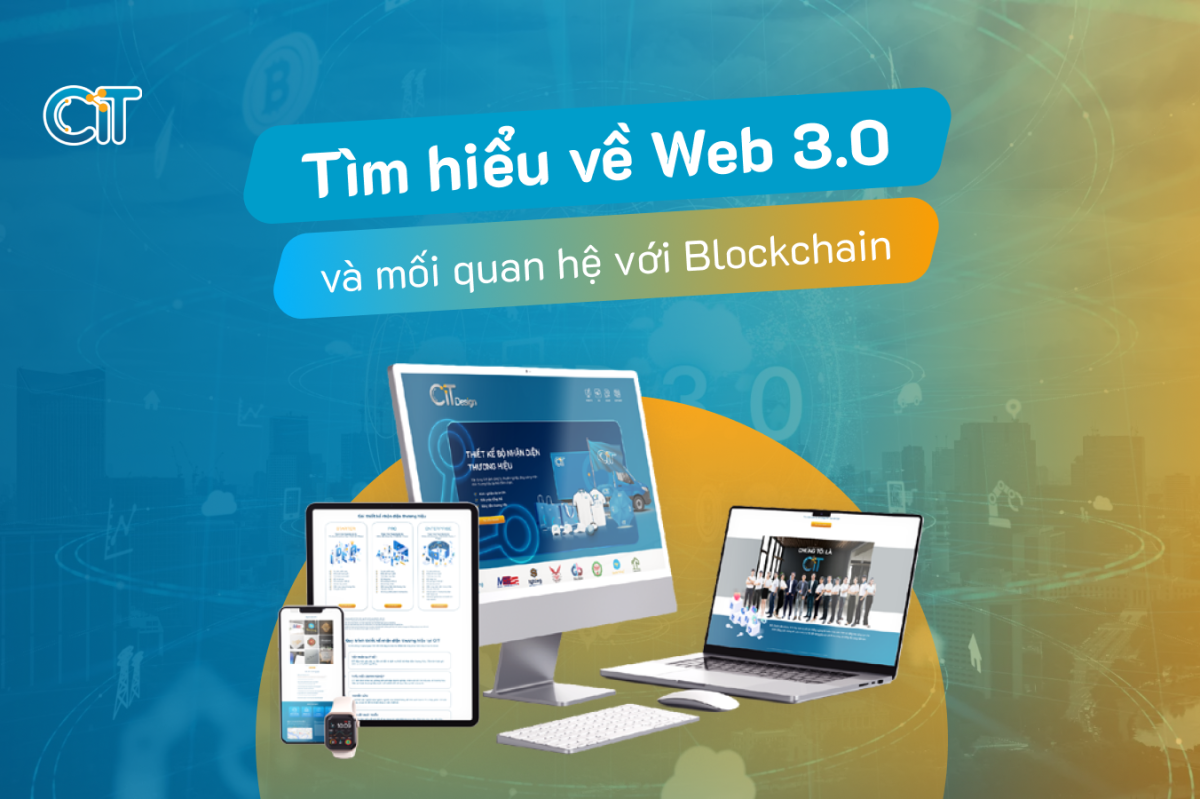 Tìm hiểu về Web 3.0 và mối quan hệ với Blockchain