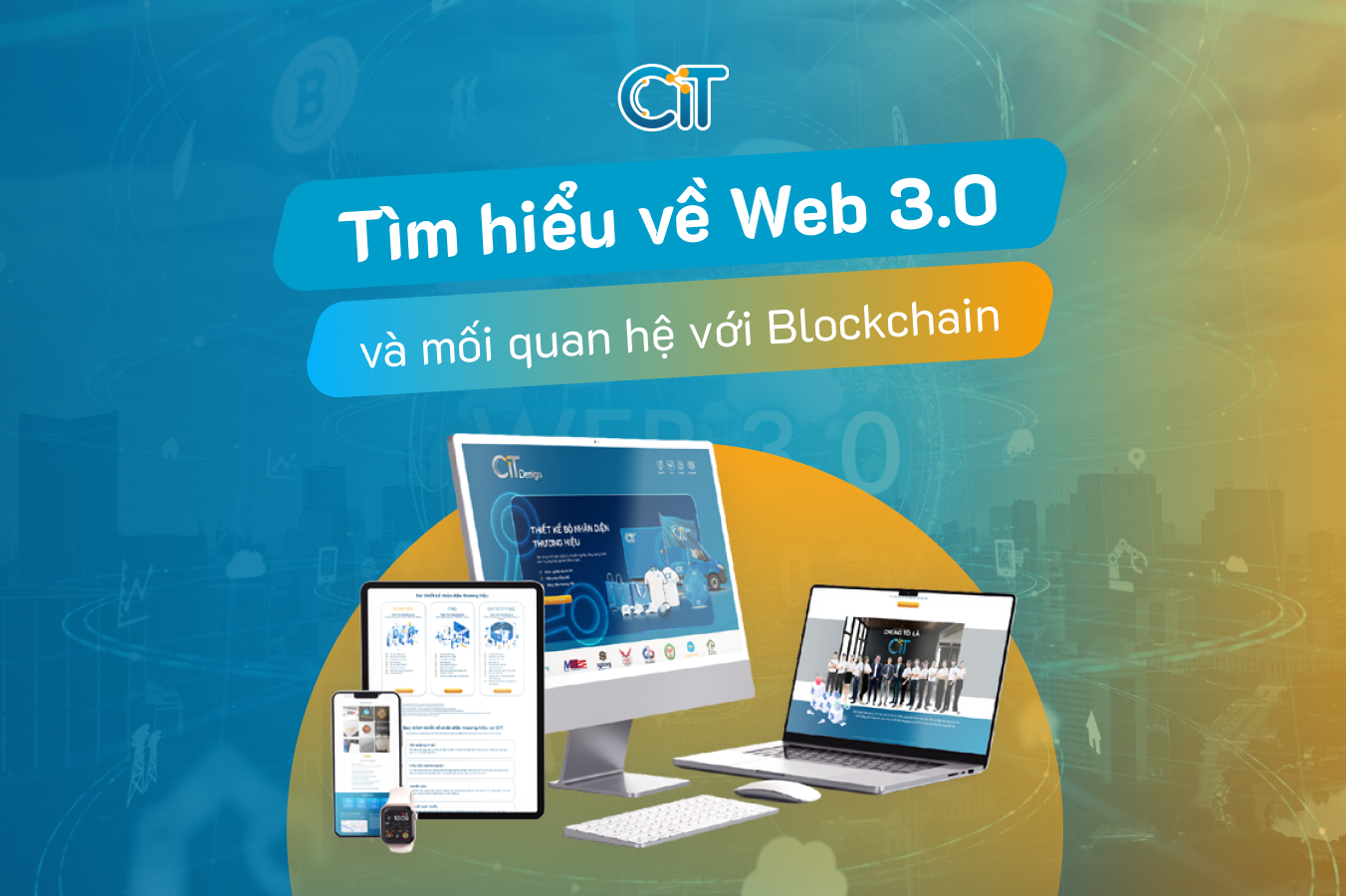 Tìm hiểu về Web 3.0 và mối quan hệ với Blockchain