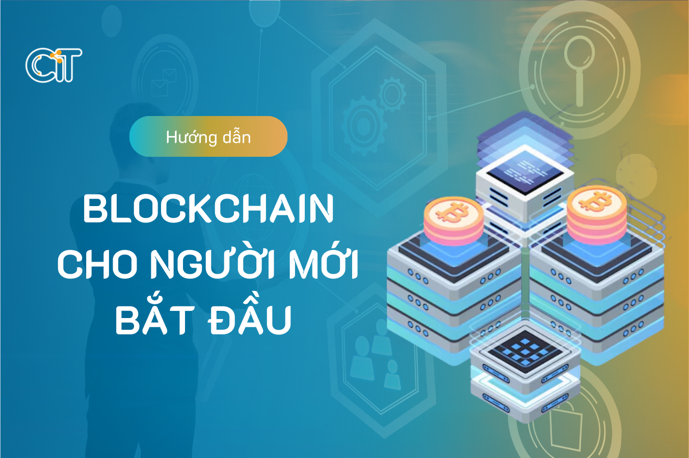 Hướng dẫn sử dụng Blockchain cho người mới bắt đầu