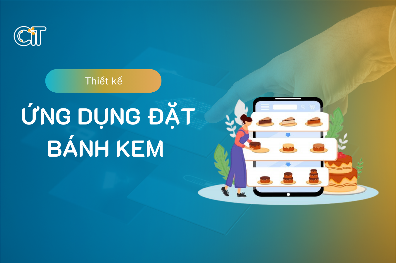 Thiết kế ứng dụng đặt bánh kem theo yêu cầu