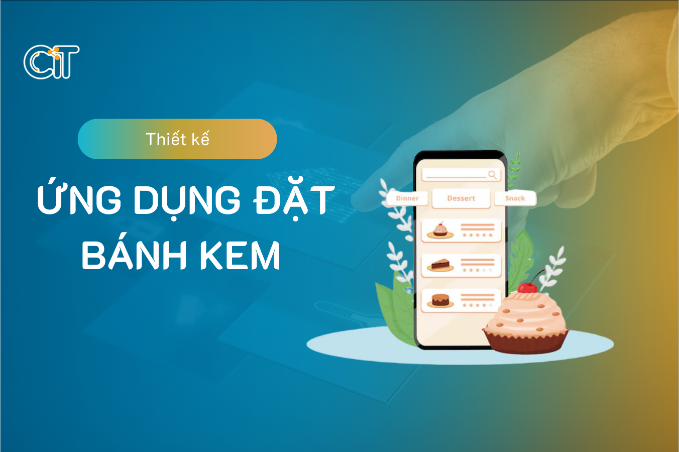 Thiết kế ứng dụng đặt bánh kem theo yêu cầu