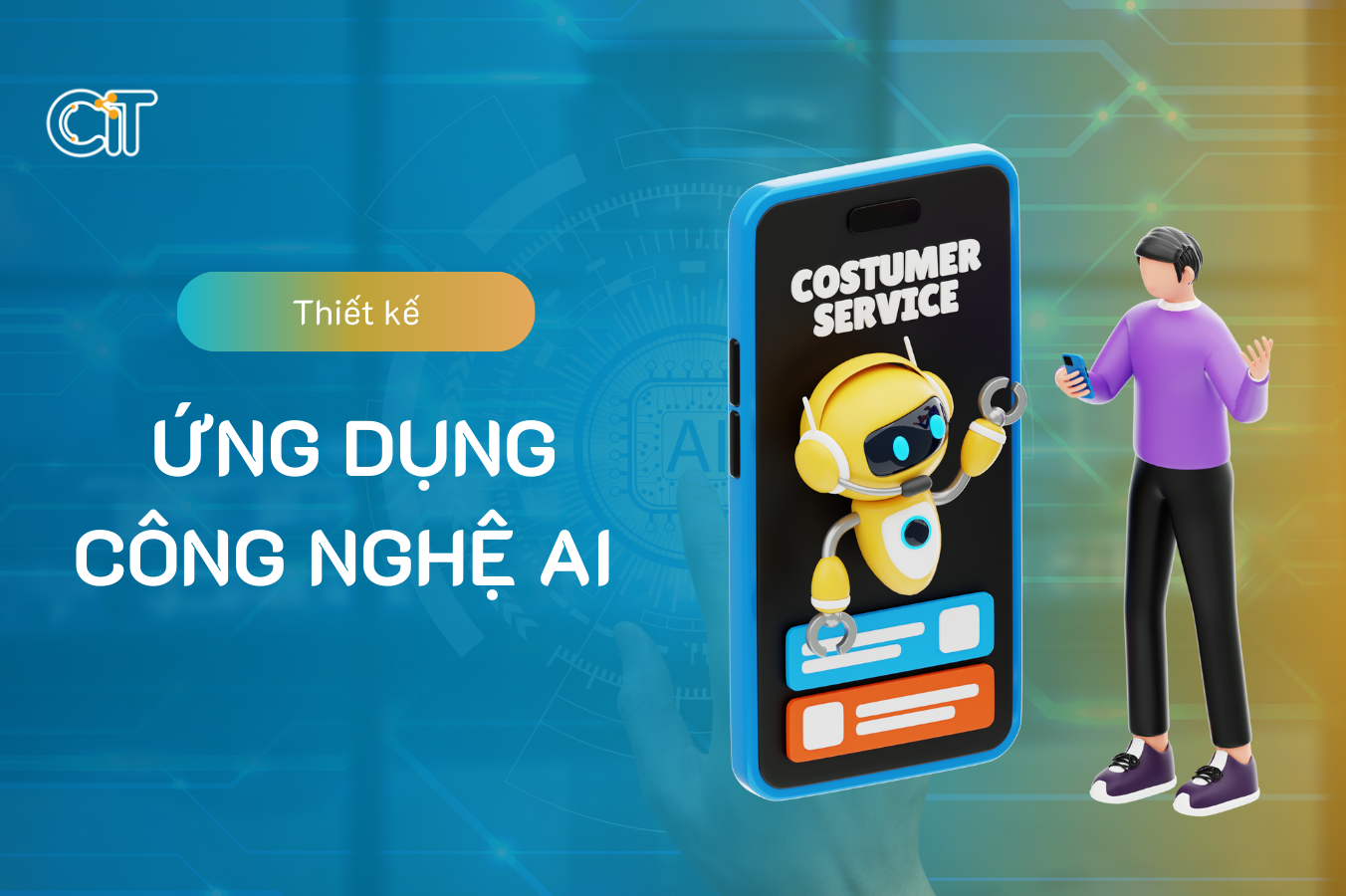 Thiết kế ứng dụng công nghệ AI - Trí tuệ nhân tạo 