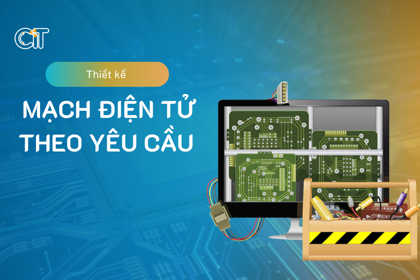 Dịch vụ thiết kế mạch điện tử theo yêu cầu tại CIT