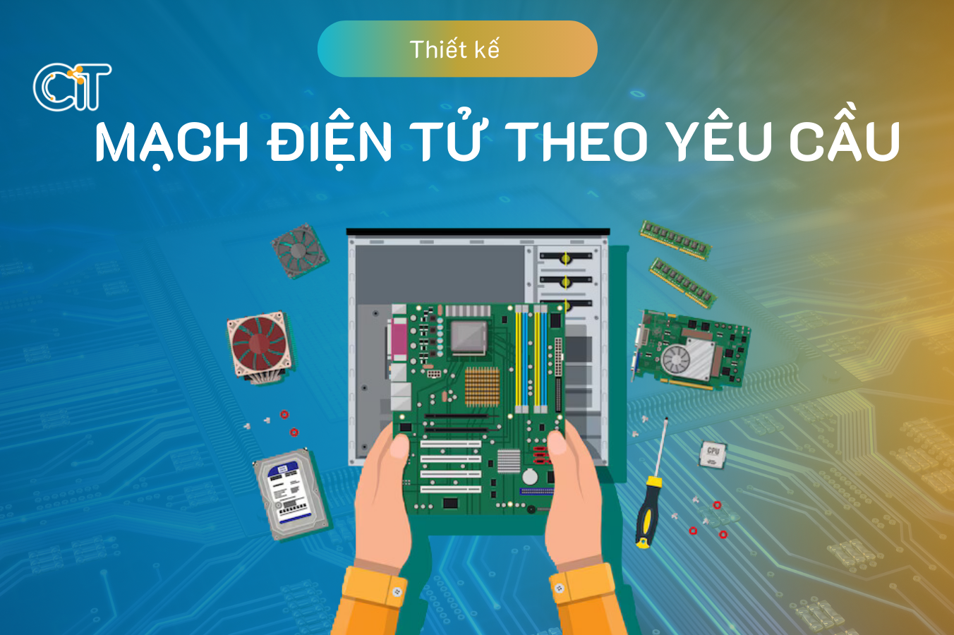 Dịch vụ thiết kế mạch điện tử theo yêu cầu tại CIT