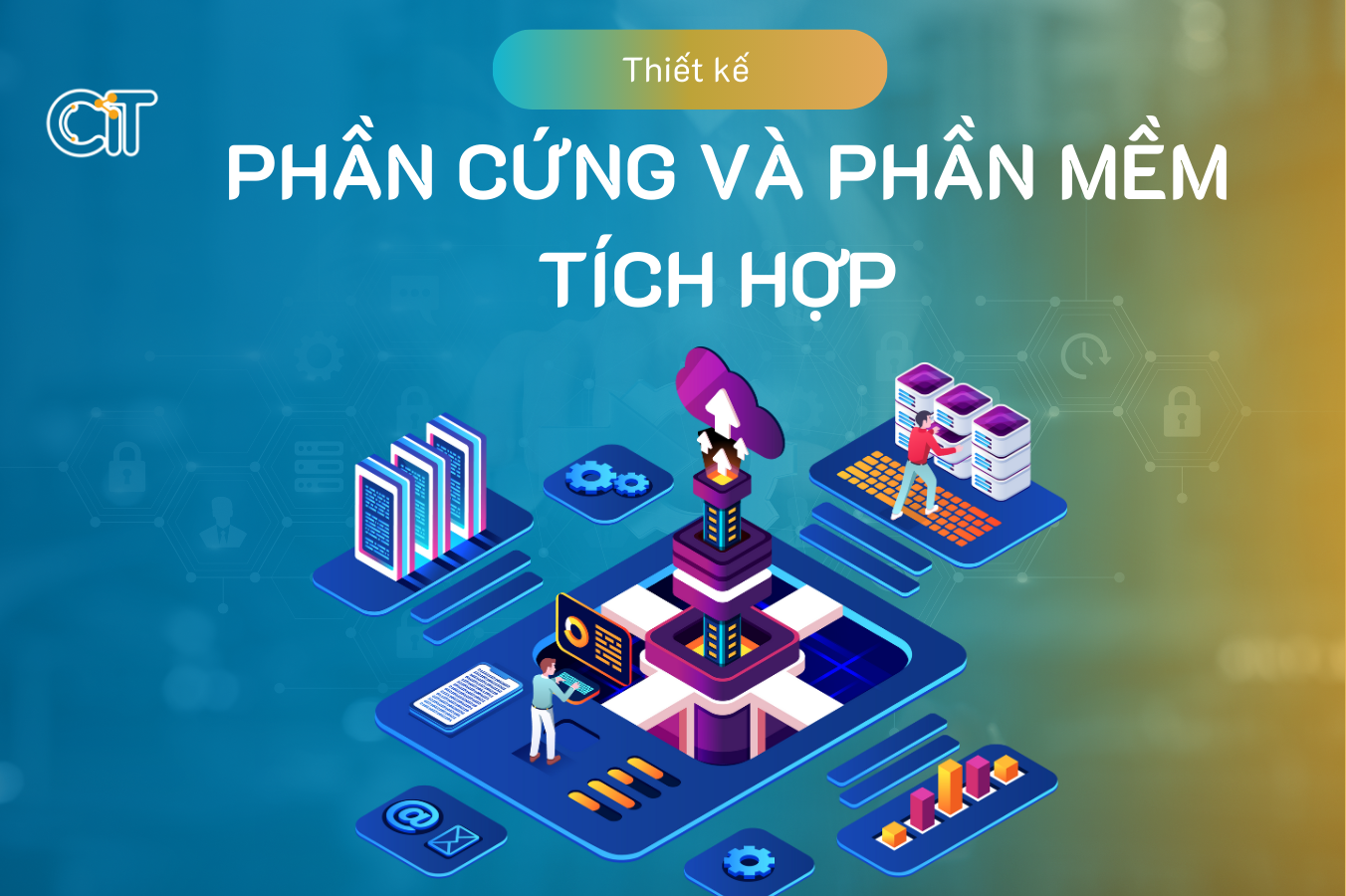 Thiết kế phần cứng và phần mềm tích hợp tại CIT Group