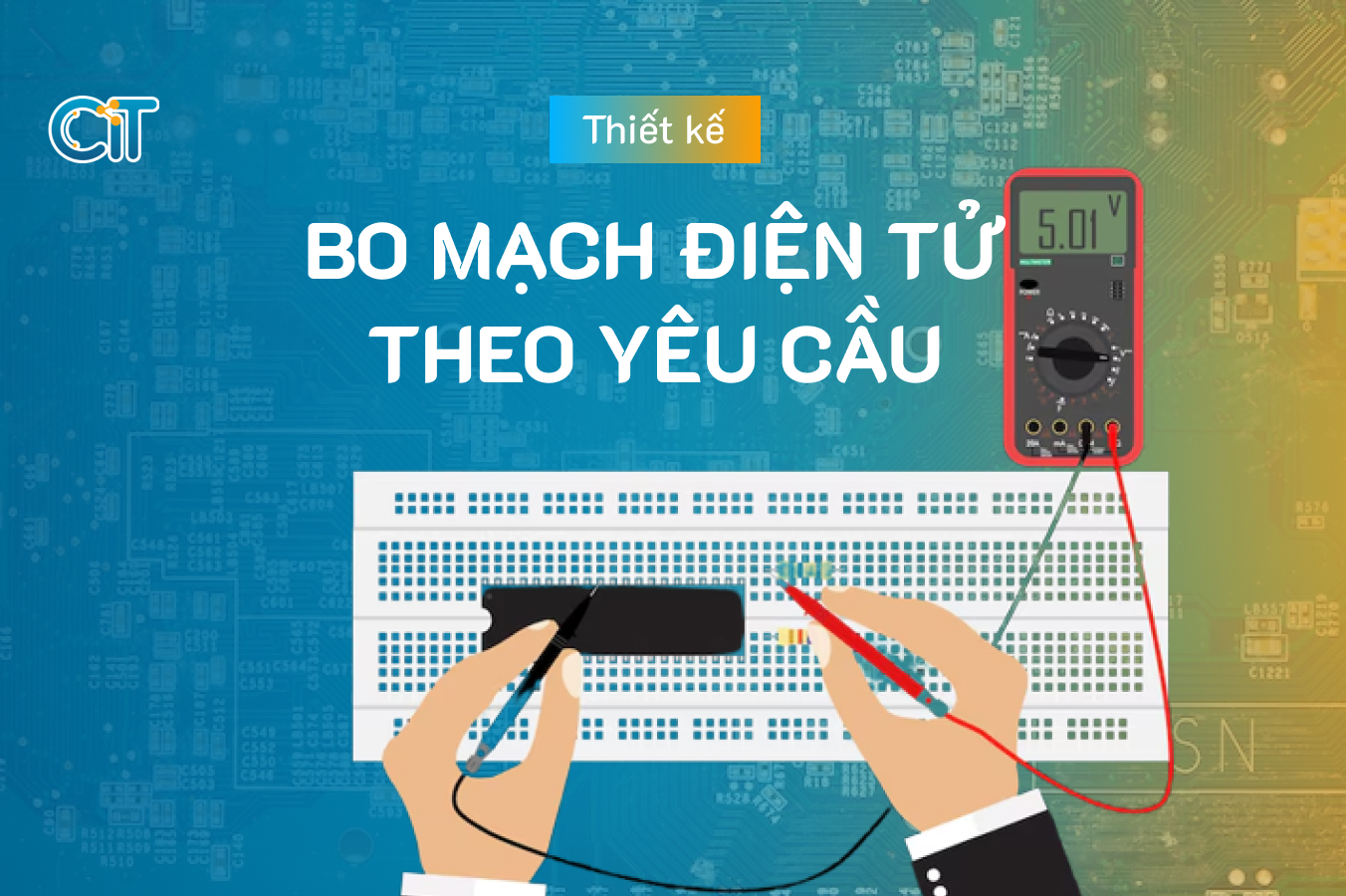 Thiết kế bo mạch điện tử theo yêu cầu tại CIT