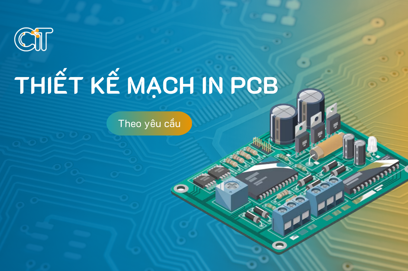 Đặt, Thiết kế mạch in PCB theo yêu cầu tại CIT 