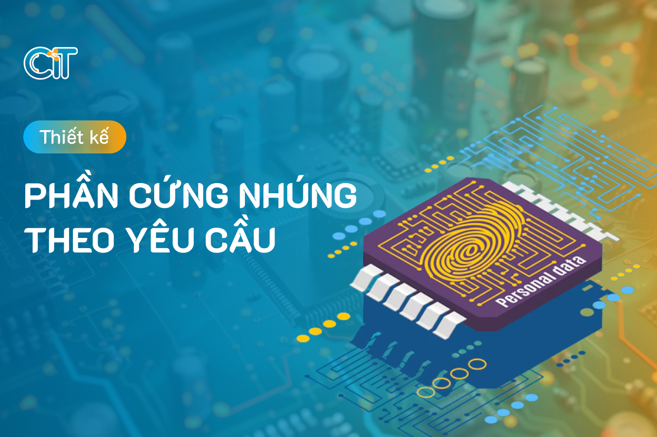 Thiết kế phần cứng nhúng theo yêu cầu tại CIT