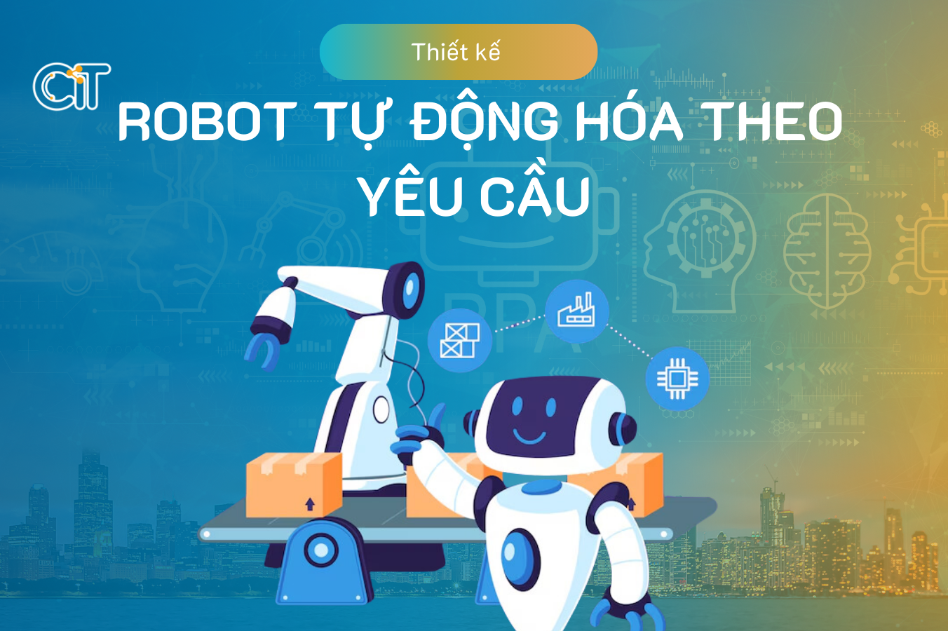 Thiết kế robot tự động hóa theo yêu cầu tại CIT