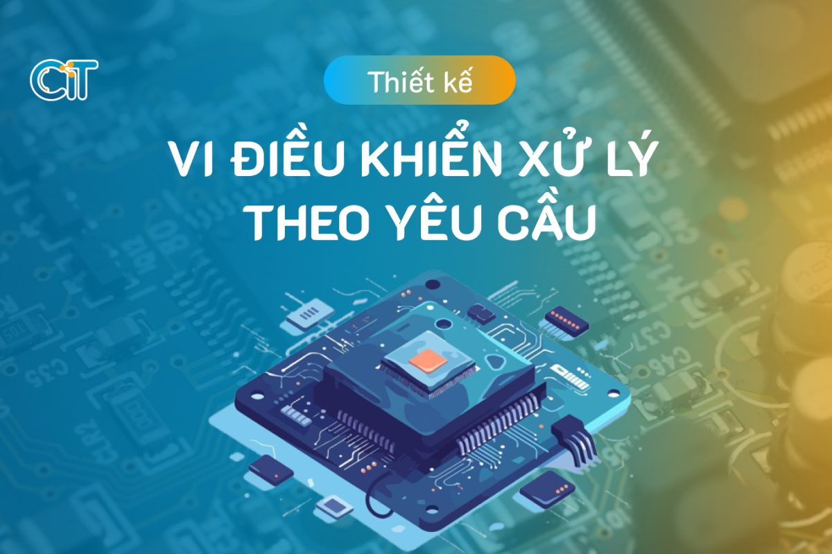 Thiết kế vi điều khiển xử lý theo yêu cầu