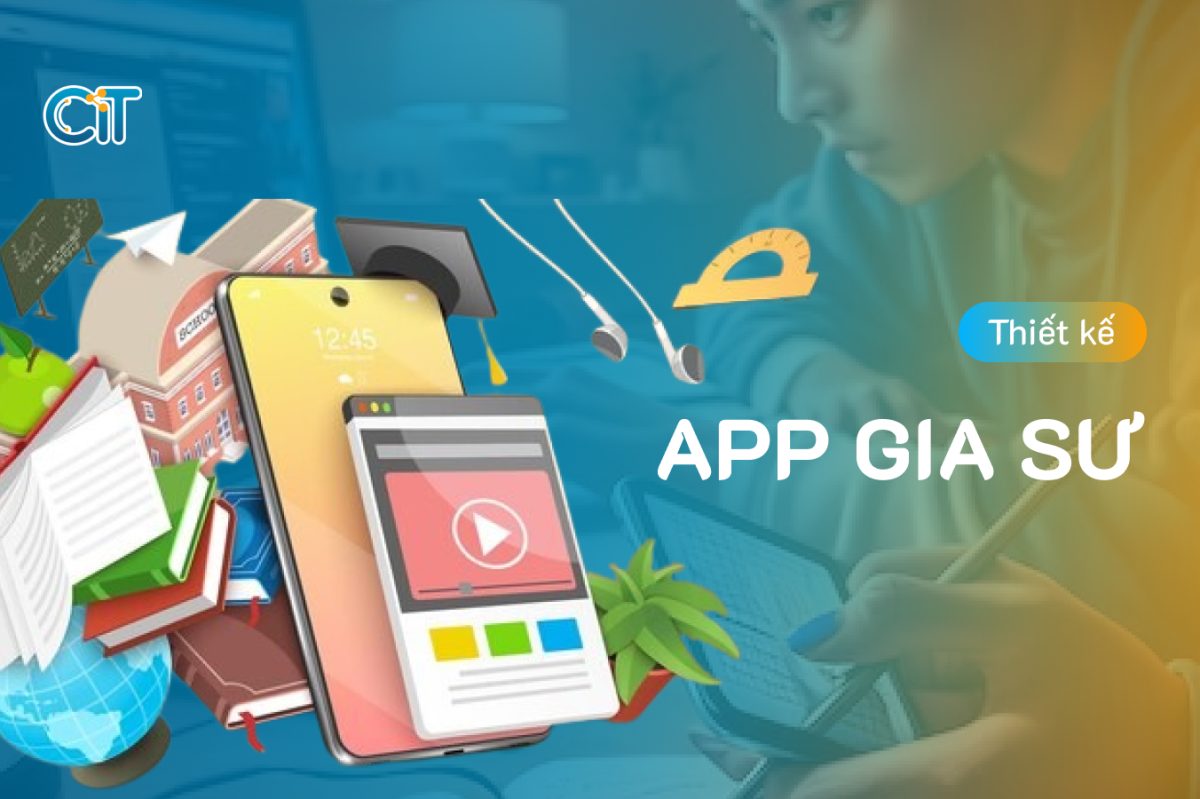 Thiết kế app gia sư theo yêu cầu tại CIT Software