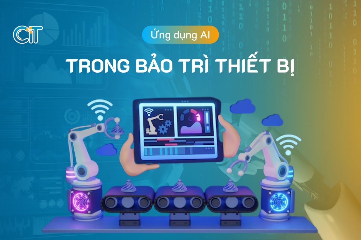 Ứng dụng AI trong bảo trì thiết bị, sửa chữa và bảo dưỡng