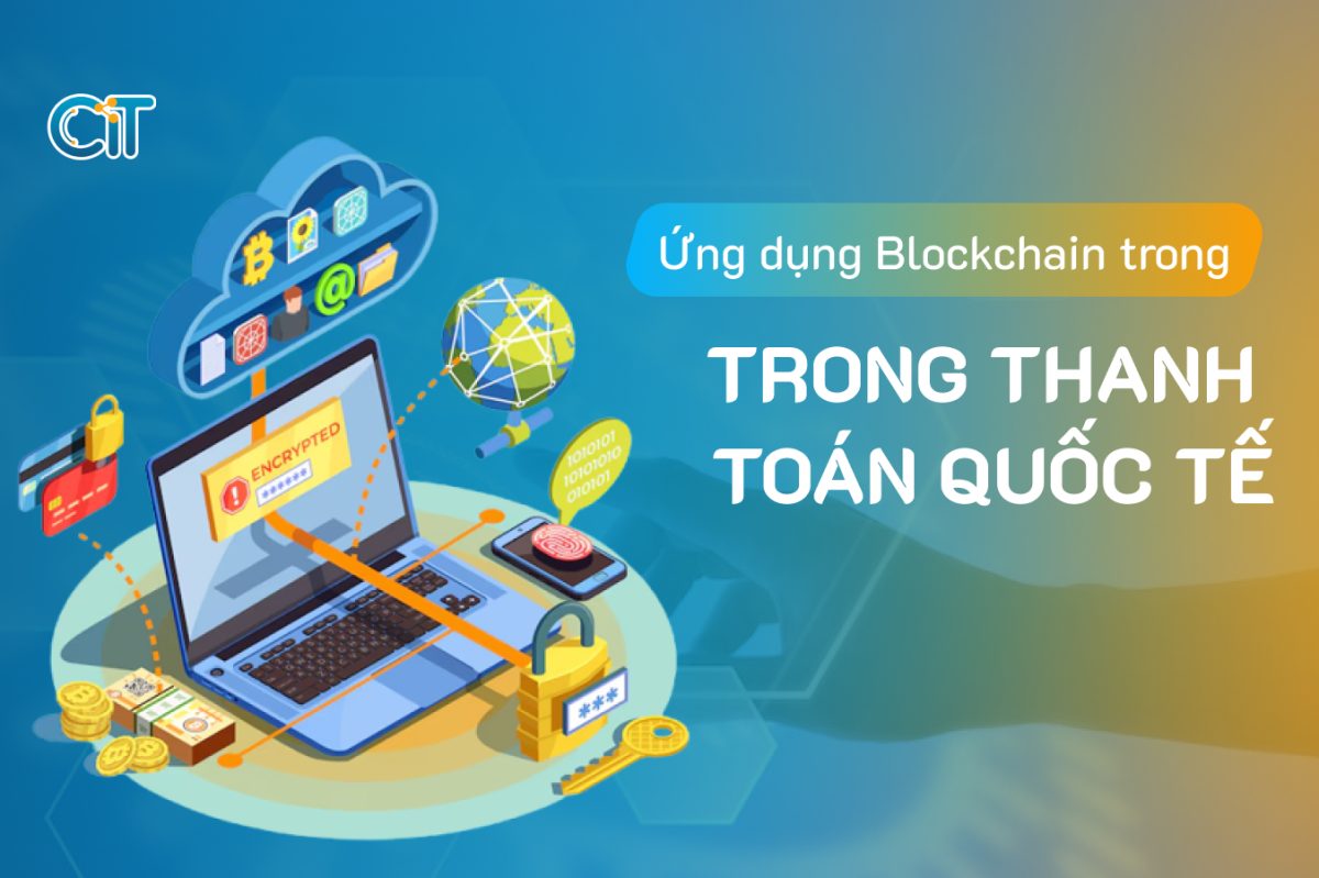 Ứng dụng Blockchain trong thanh toán quốc tế