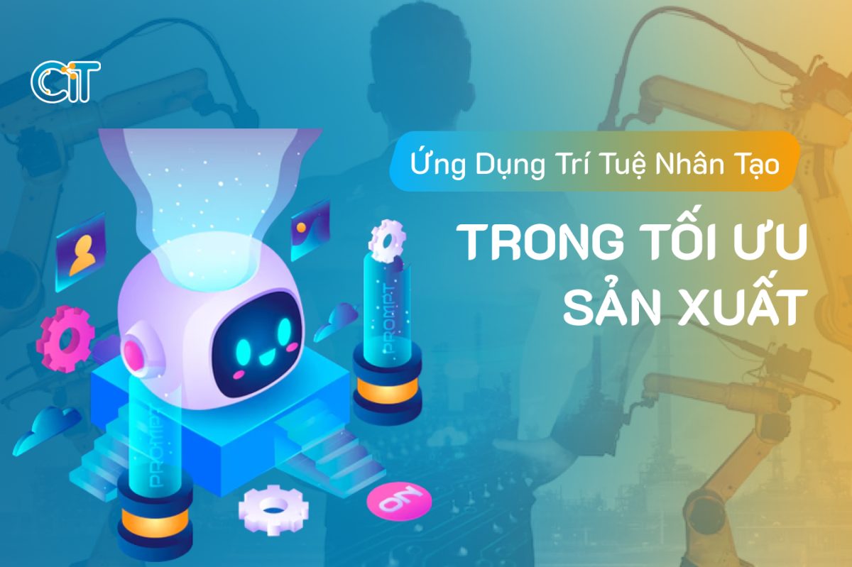 Ứng dụng trí tuệ nhân tạo (AI) trong tối ưu sản xuất