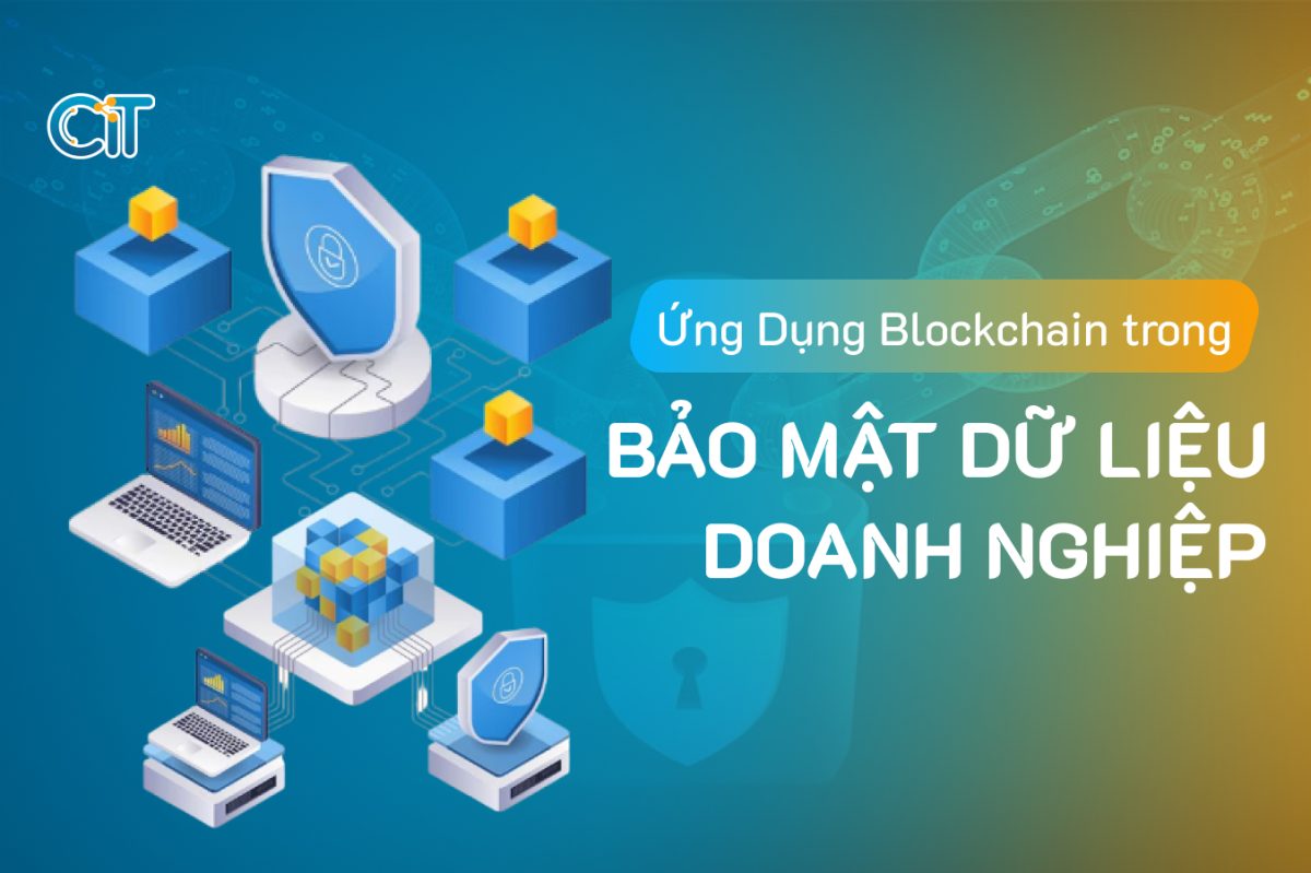 Ứng dụng Blockchain trong bảo mật dữ liệu doanh nghiệp