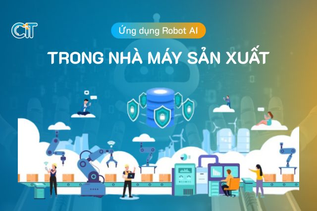 Ứng dụng Robot AI trong nhà máy sản xuất