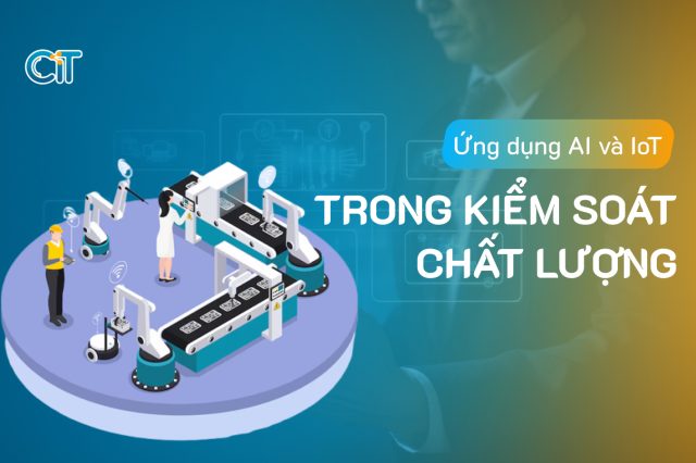 Ứng dụng kết hợp AI và IoT trong kiểm soát chất lượng