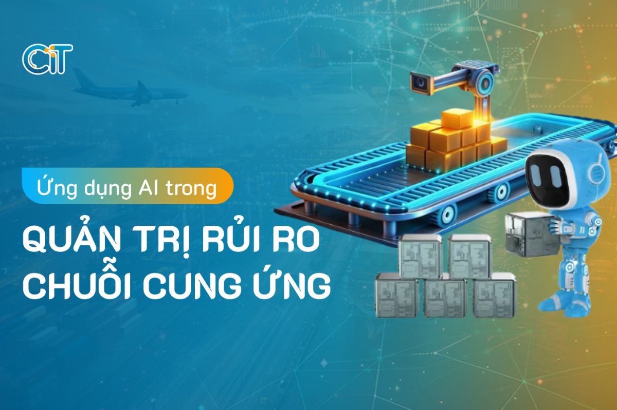 Ứng dụng trí tuệ nhân tạo AI trong quản trị rủi ro chuỗi cung ứng logistics