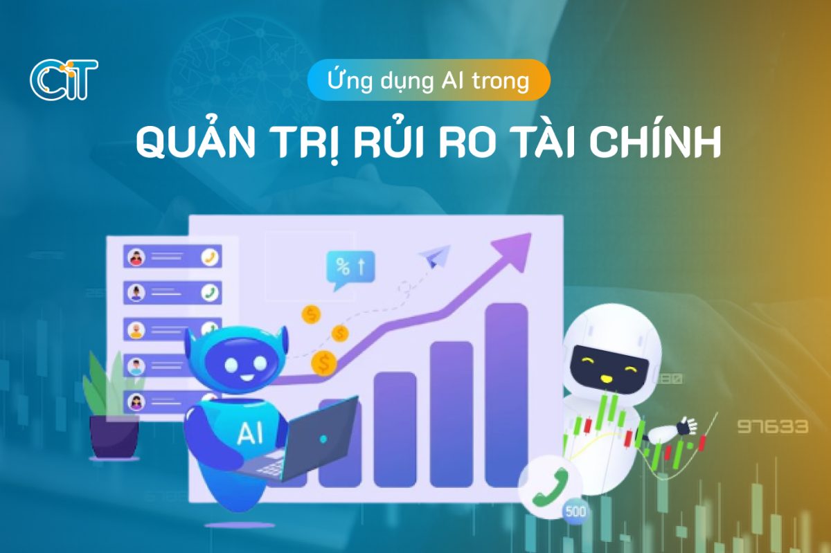 ứng dụng công nghệ trí tuệ nhân tạo AI trong quản trị rủi ro tài chính