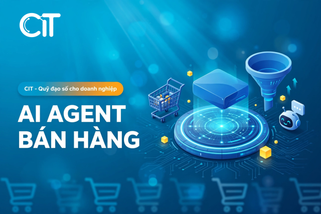 Nền tảng bán hàng AI (Sales OS) – Ghép các AI Agent thành một hệ thống | CIT Group Giải pháp ai agent bán hàng