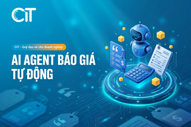 AI Agent báo giá tự động – Nhận yêu cầu, tính giá, xuất file gửi khách | CIT Group Giải pháp ai agent báo giá