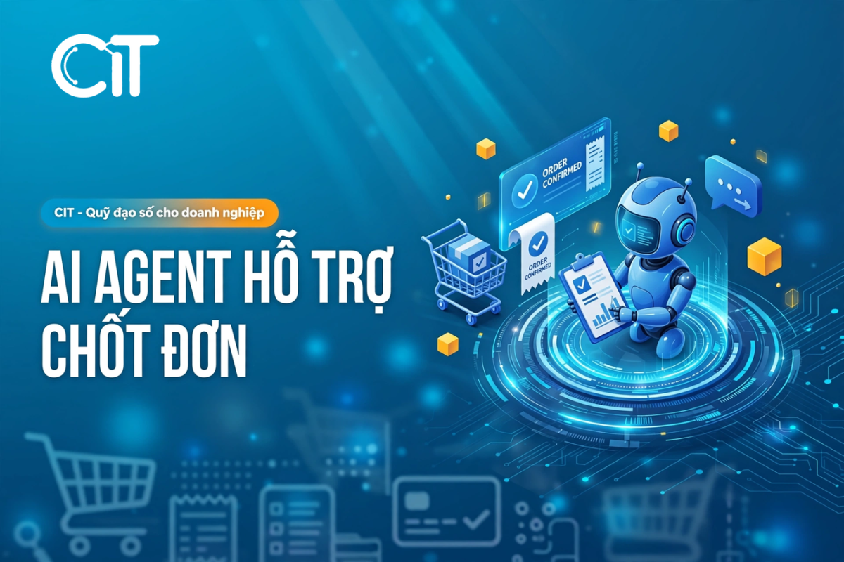 AI Agent bán hàng – Trợ lý tư vấn và chốt đơn trong hội thoại | CIT Group Giải pháp ai agent chốt đơn
