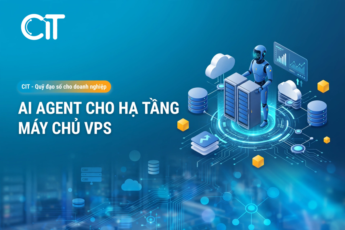 VPS cho AI Agent – Hạ tầng máy chủ chạy trợ lý AI | CIT Group Giải pháp ai agent hosting VPS