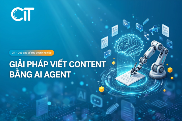 Viết Content Bằng AI – AI Agent Sản Xuất Nội Dung Theo Giọng Thương Hiệu | CIT Group Giải pháp ai agent viết nội dung