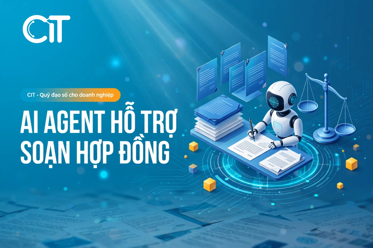 AI Agent soạn hợp đồng – Sinh dự thảo từ mẫu, điền tự động, rà soát điều khoản | CIT Group Gỉải pháp aiagent soạn hợp đồng