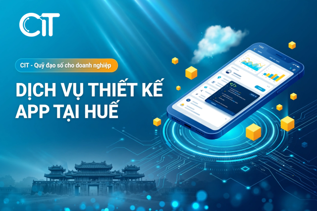 Thiết Kế App Tại Huế – App Di Sản, Y Tế & Giáo Dục | CIT Group thiết kế app tại huê