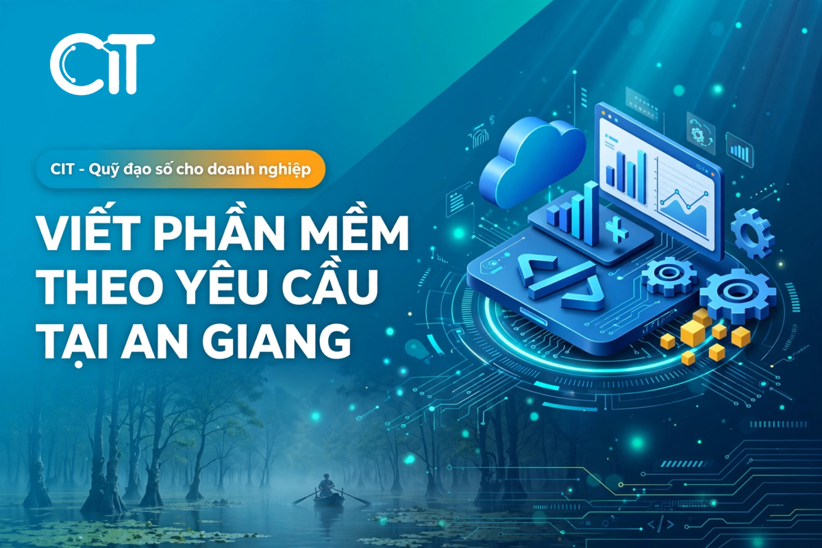 Viết Phần Mềm Theo Yêu Cầu Tại An Giang – Giải Pháp Cho Nông Nghiệp, Thủy Sản & Thương Mại Biên Giới | CIT Group viết phần mềm theo yêu cầu tại an giang