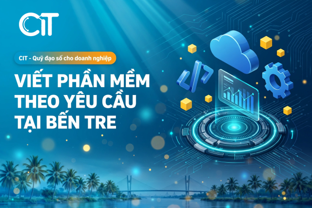 Viết Phần Mềm Theo Yêu Cầu Tại Bến Tre – Giải Pháp Cho Ngành Dừa, Thủy Sản & Du Lịch Sông Nước | CIT Group viết phần mềm theo yêu cầu tại bên tre