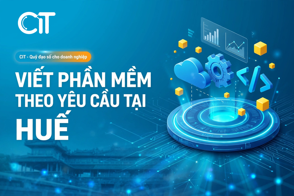 Viết Phần Mềm Theo Yêu Cầu Tại Huế – Giải Pháp Cho Du Lịch Di Sản, Y Tế & Giáo Dục | CIT Group viết phần mềm theo yêu cầu tại huế