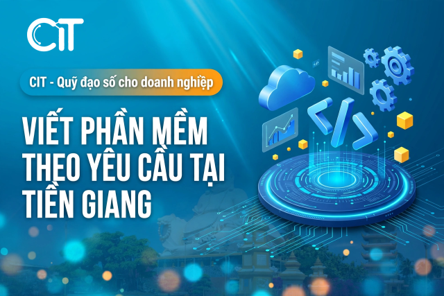 Viết Phần Mềm Theo Yêu Cầu Tại Tiền Giang – Giải Pháp Cho Nông Sản & Logistics Miền Tây | CIT Group viết phần mềm theo yêu cầu tai tiền giang