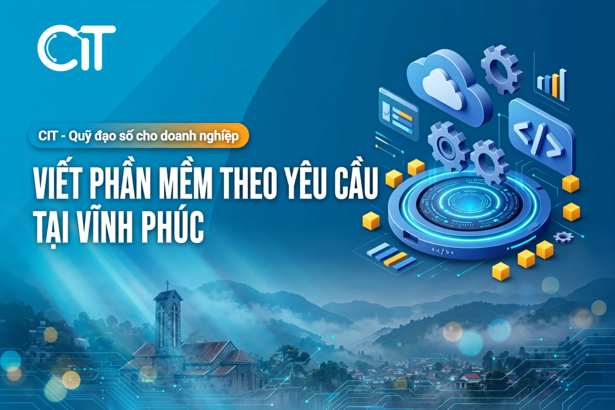Viết Phần Mềm Theo Yêu Cầu Tại Vĩnh Phúc – Giải Pháp Cho Công Nghiệp Ô Tô, Xe Máy & Phụ Trợ | CIT Group viết phần mềm theo yêu cầu tại vĩnh phúc